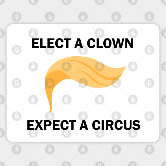 Elect A Clown Expect A Circus Sticker by valentinahramov